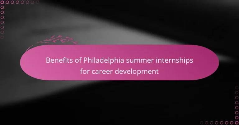 featured-image-benefits-of-philadelphia-summer-internships-for-career-development