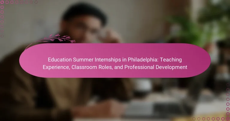 featured-image-education-summer-internships-in-philadelphia-teaching-eperience-classroom-roles-and-professional-development