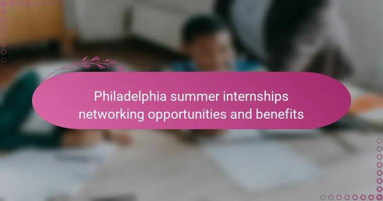featured-image-philadelphia-summer-internships-networking-opportunities-and-benefits