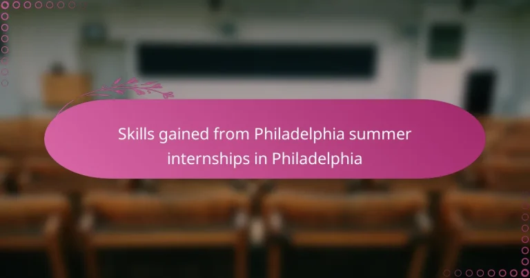 featured-image-skills-gained-from-philadelphia-summer-internships-in-philadelphia