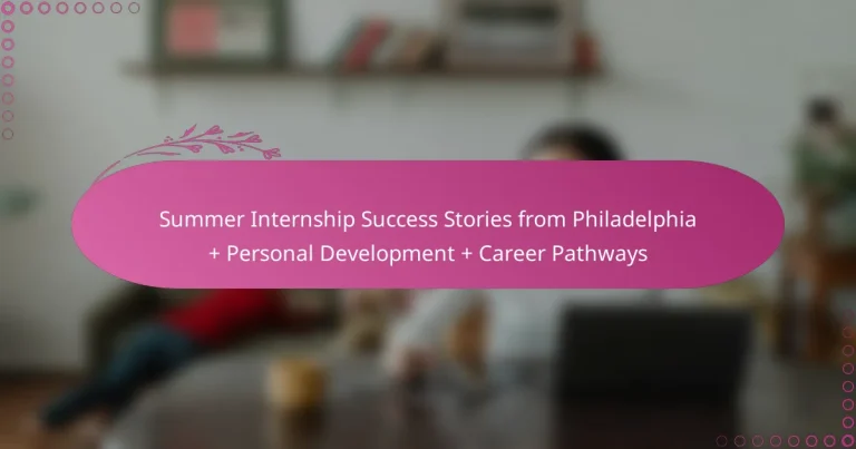 featured-image-summer-internship-success-stories-from-philadelphia-personal-development-career-pathways