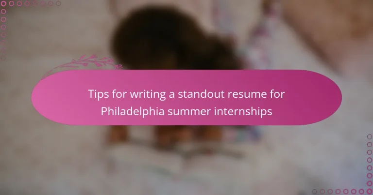 featured-image-tips-for-writing-a-standout-resume-for-philadelphia-summer-internships