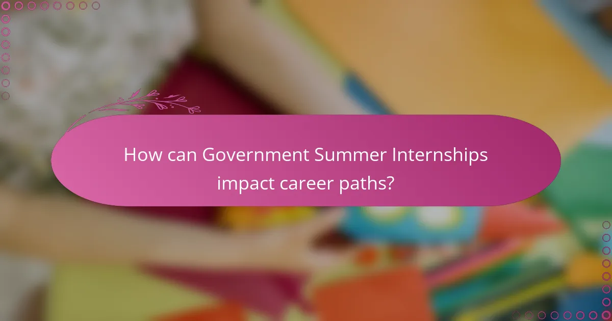 How can Government Summer Internships impact career paths?