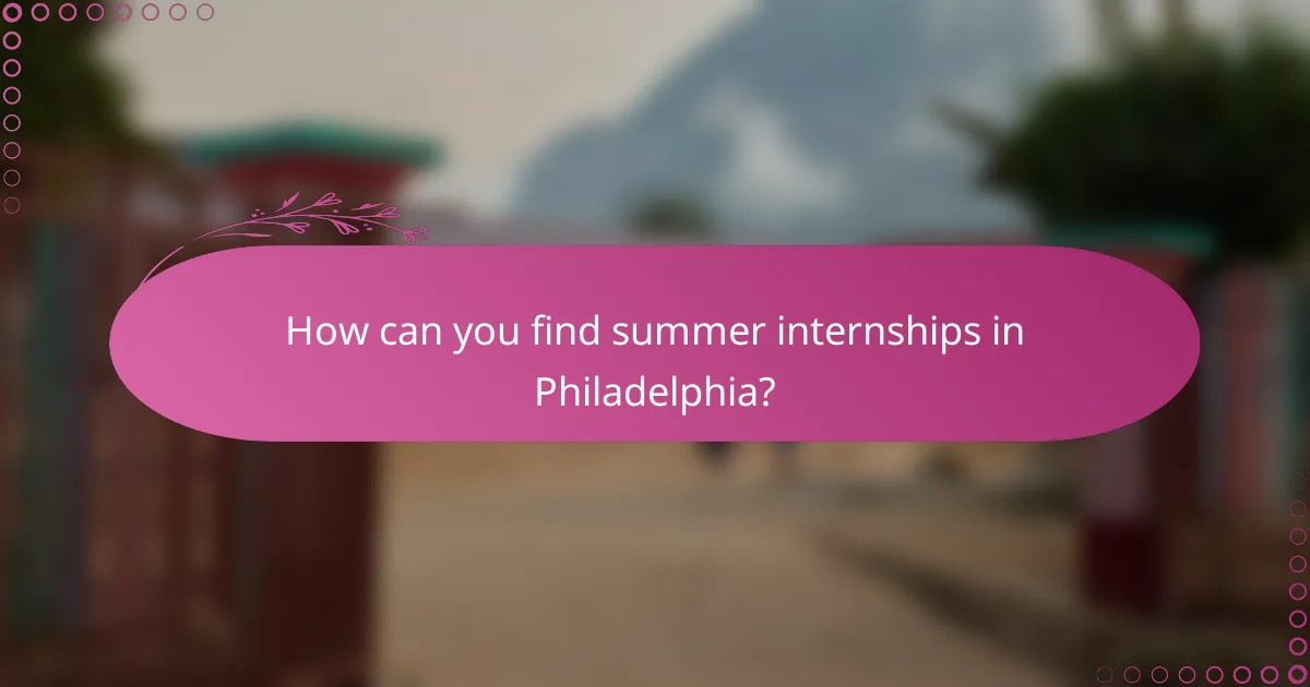 How can you find summer internships in Philadelphia?