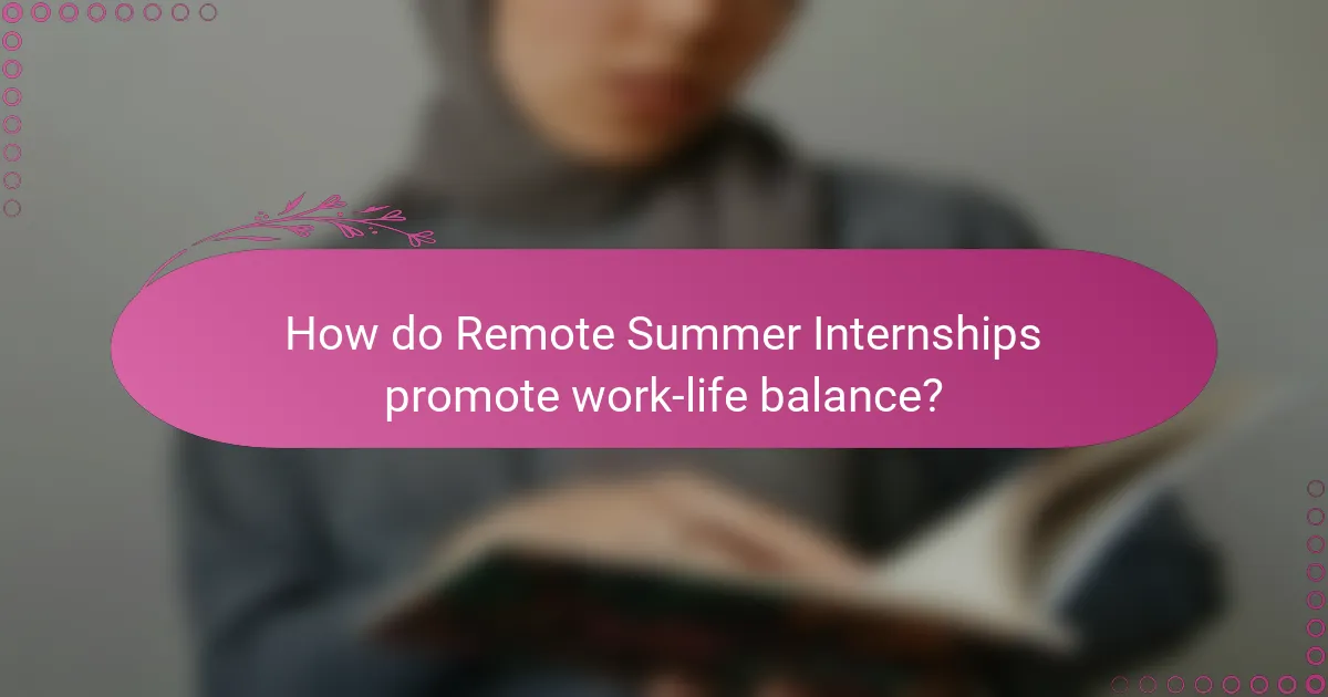 How do Remote Summer Internships promote work-life balance?