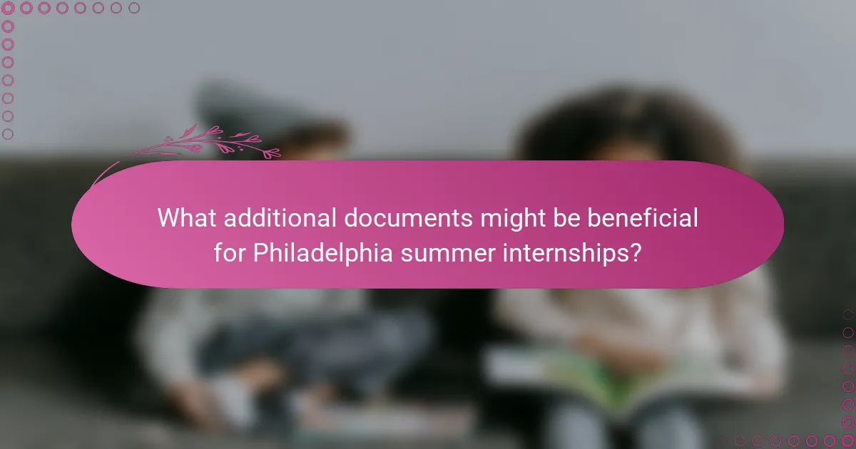 What additional documents might be beneficial for Philadelphia summer internships?