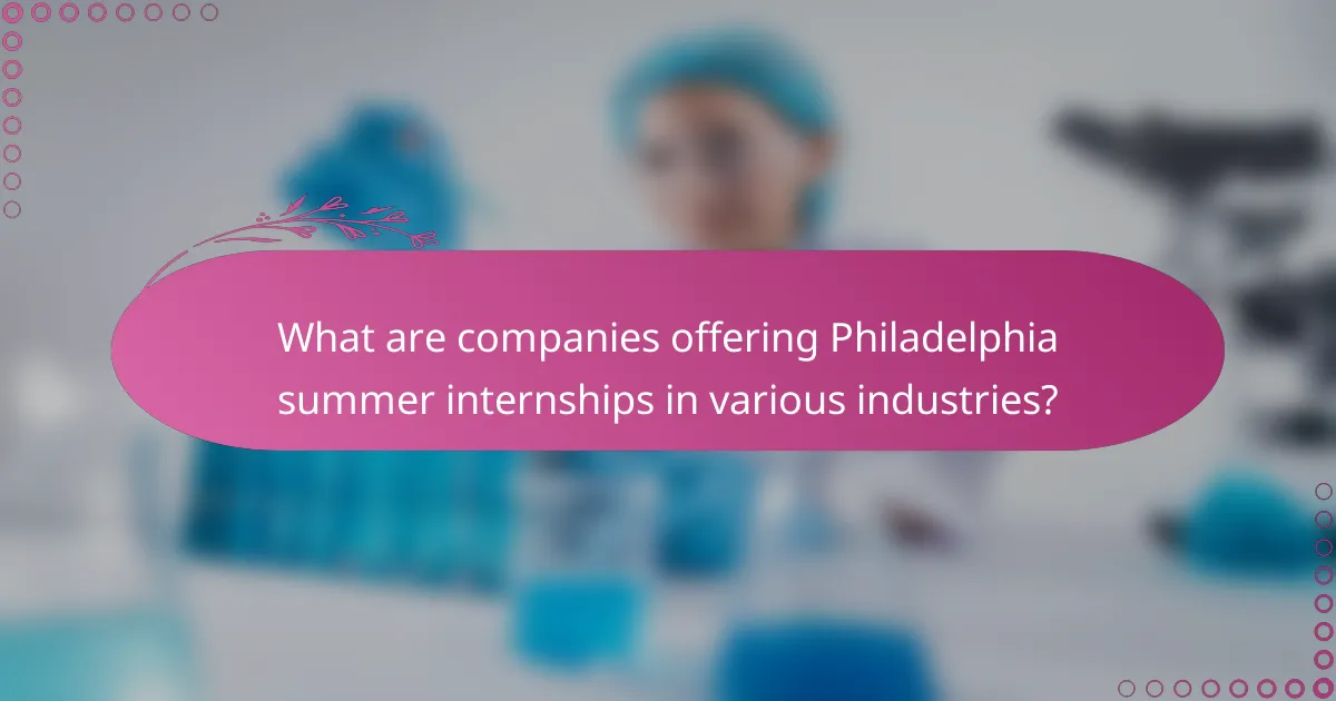 What are companies offering Philadelphia summer internships in various industries?