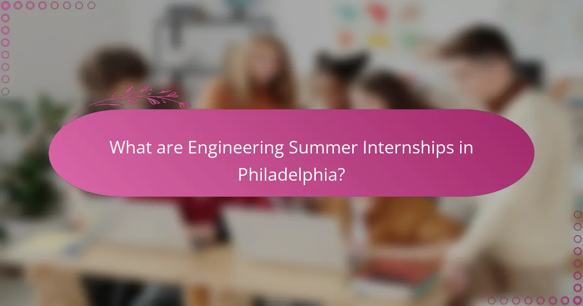 What are Engineering Summer Internships in Philadelphia?