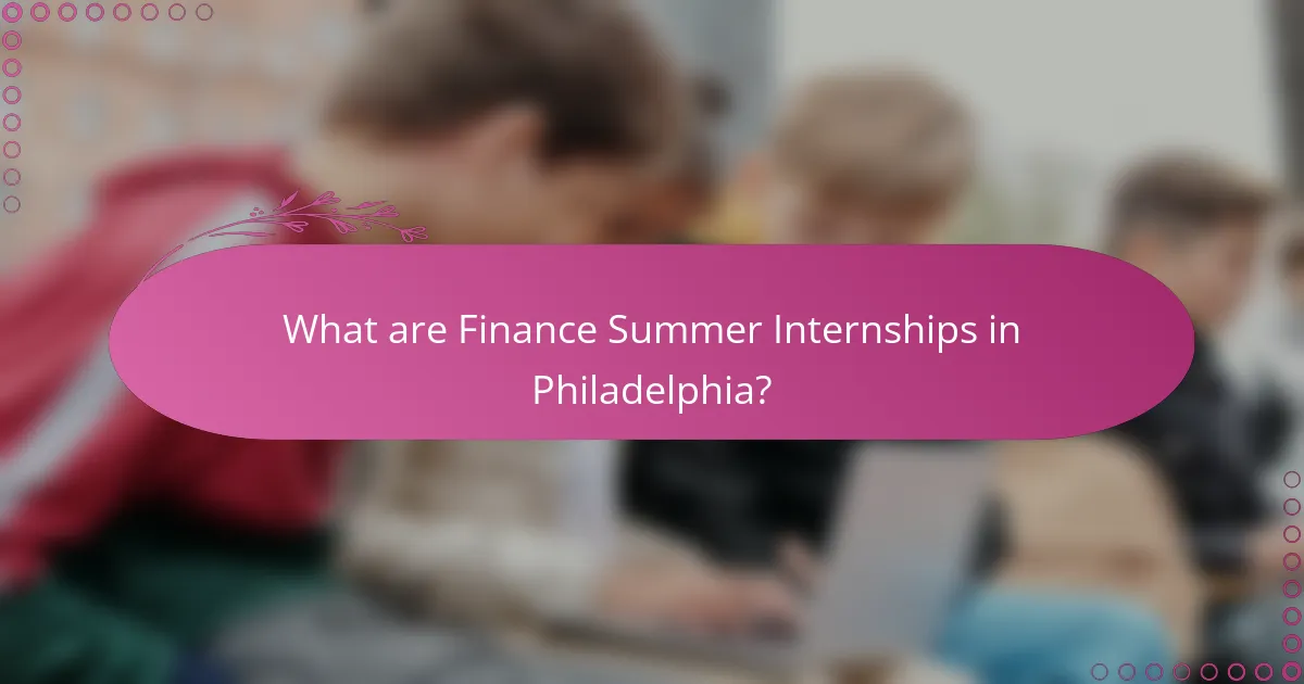 What are Finance Summer Internships in Philadelphia?