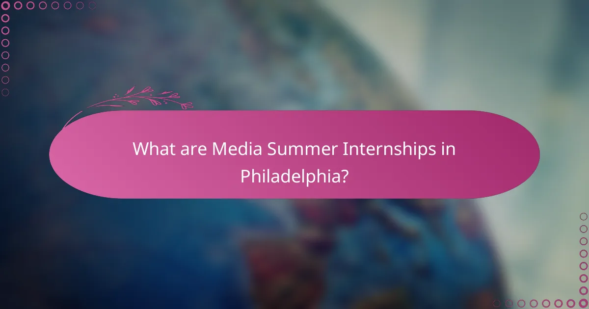What are Media Summer Internships in Philadelphia?