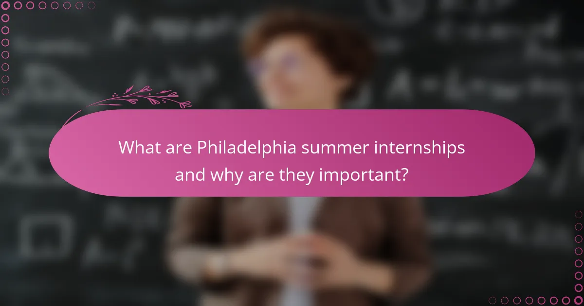 What are Philadelphia summer internships and why are they important?