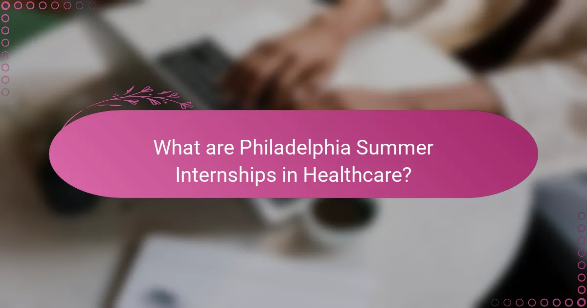 What are Philadelphia Summer Internships in Healthcare?