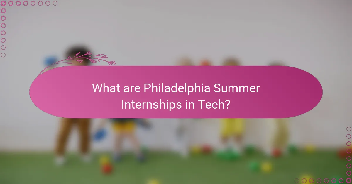 What are Philadelphia Summer Internships in Tech?