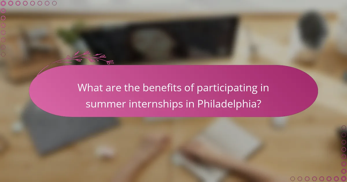 What are the benefits of participating in summer internships in Philadelphia?