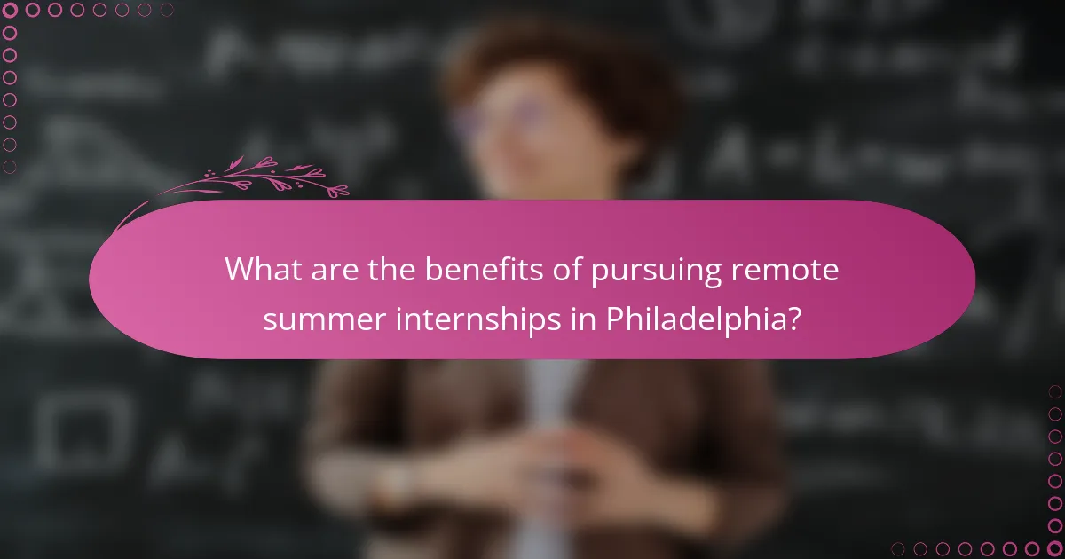 What are the benefits of pursuing remote summer internships in Philadelphia?
