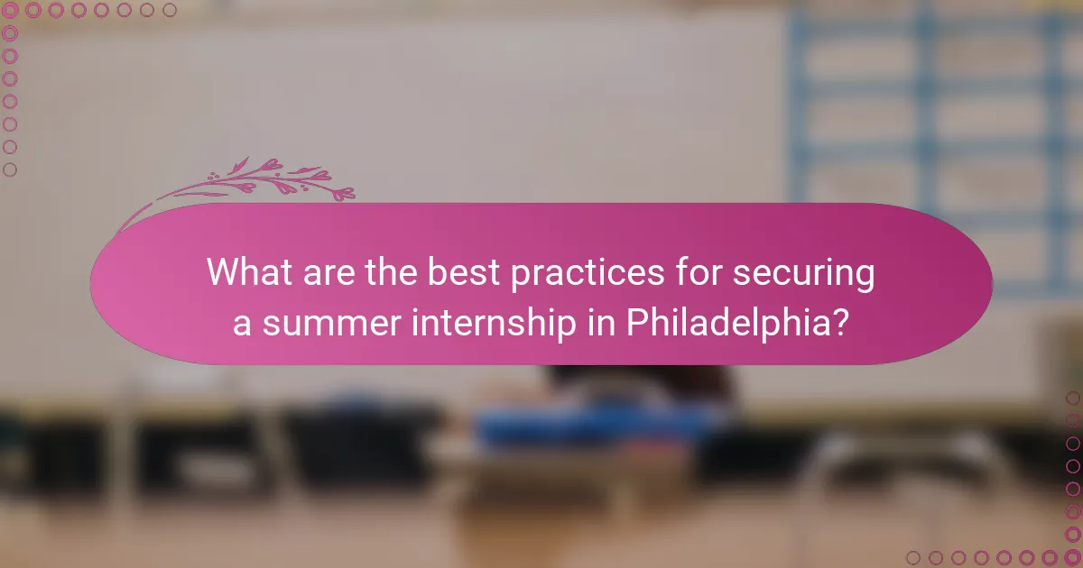 What are the best practices for securing a summer internship in Philadelphia?
