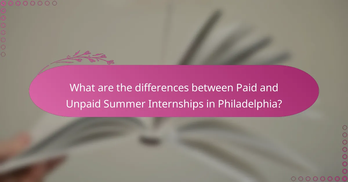 What are the differences between Paid and Unpaid Summer Internships in Philadelphia?
