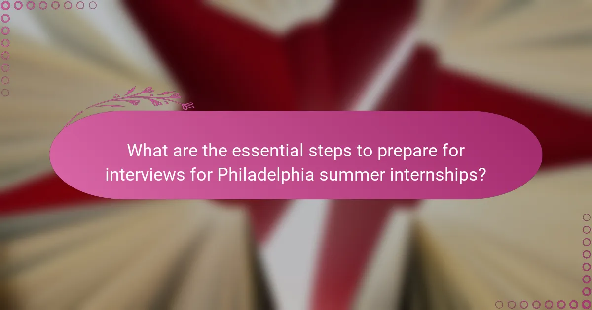 What are the essential steps to prepare for interviews for Philadelphia summer internships?