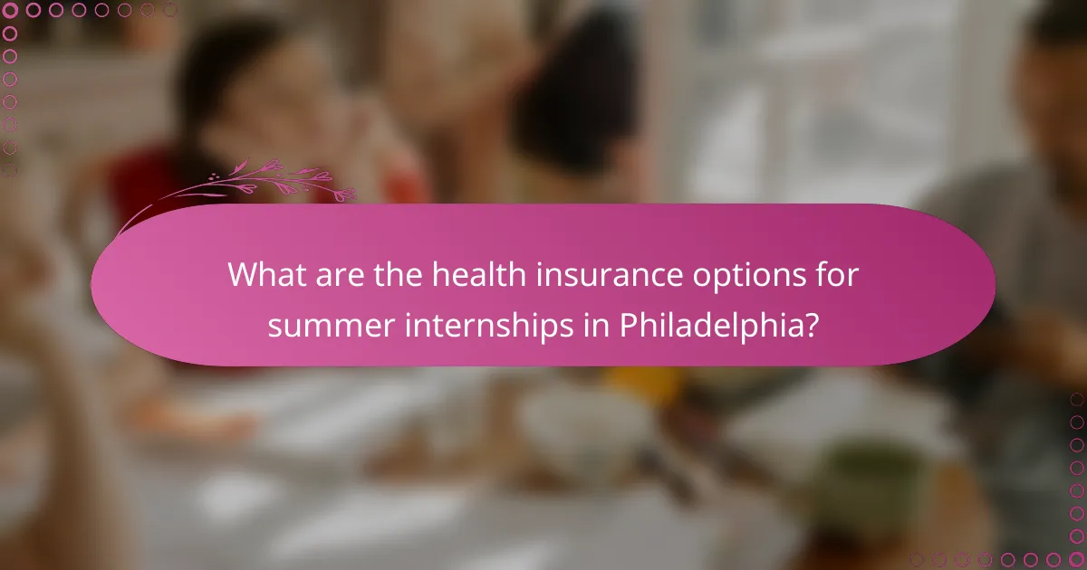 What are the health insurance options for summer internships in Philadelphia?