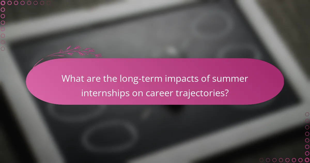 What are the long-term impacts of summer internships on career trajectories?