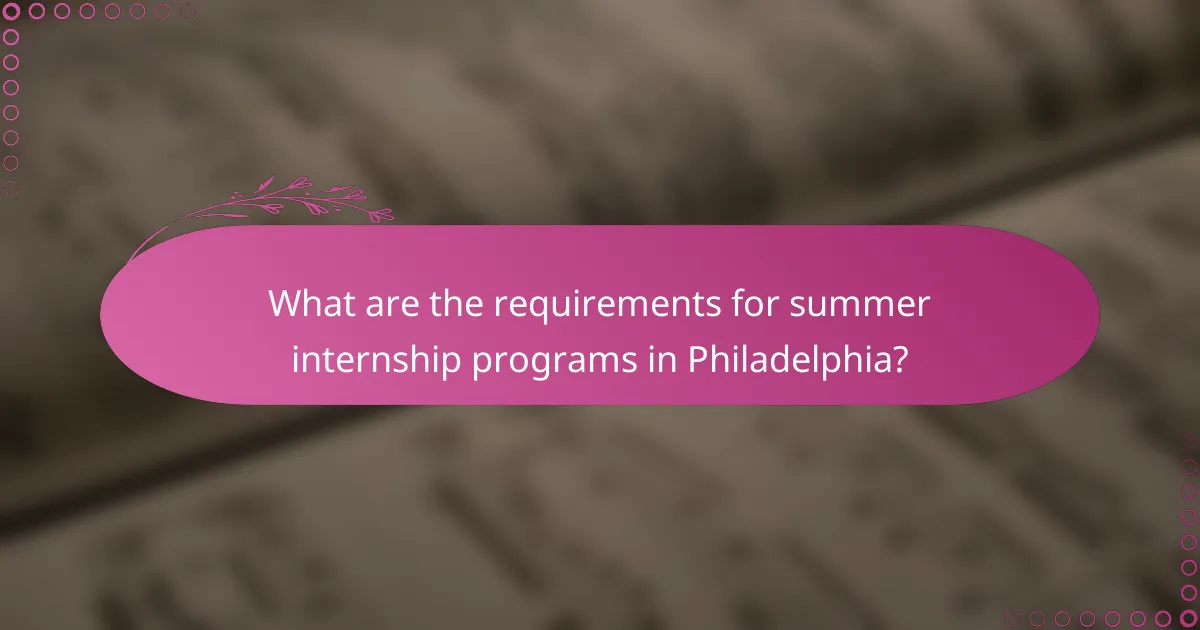 What are the requirements for summer internship programs in Philadelphia?