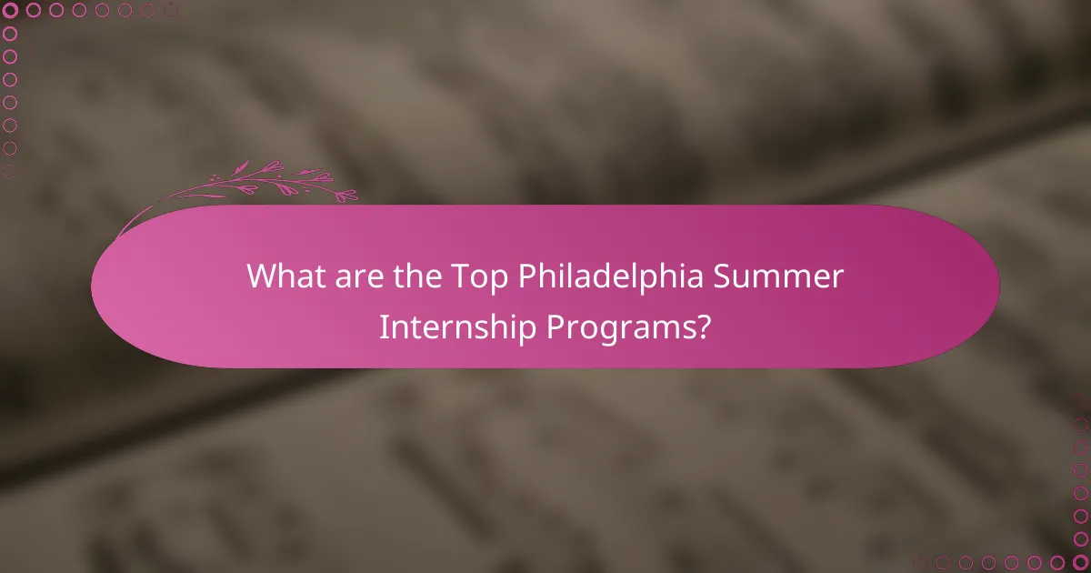 What are the Top Philadelphia Summer Internship Programs?