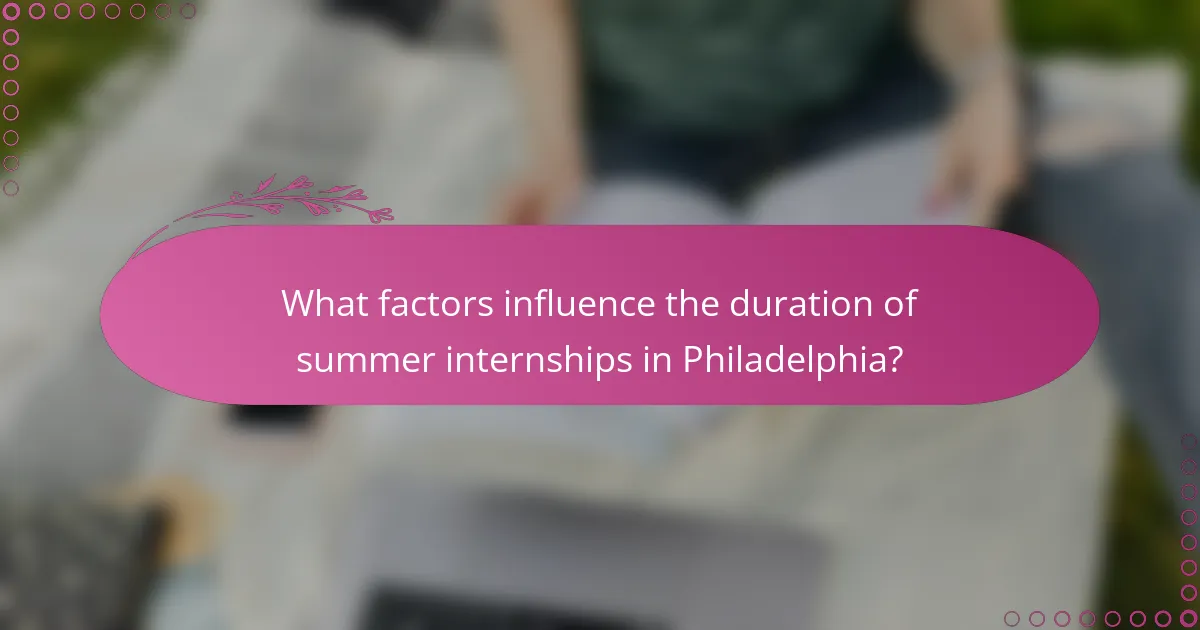 What factors influence the duration of summer internships in Philadelphia?