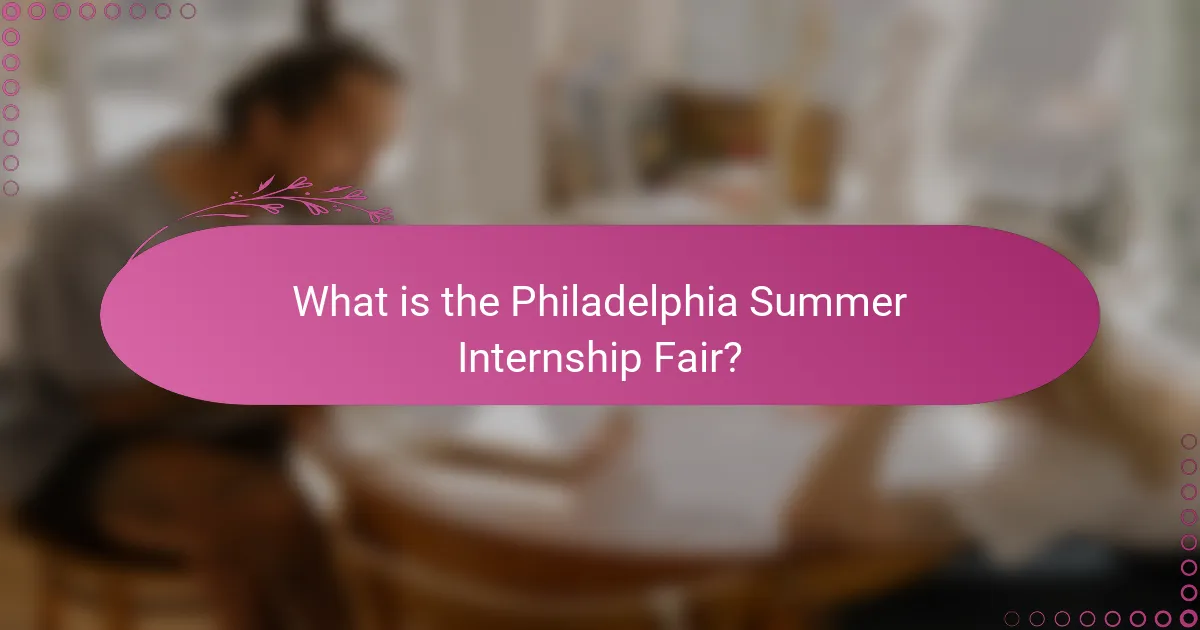 What is the Philadelphia Summer Internship Fair?