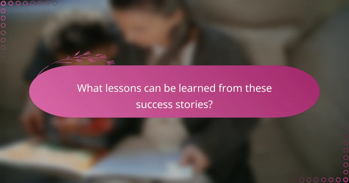 What lessons can be learned from these success stories?