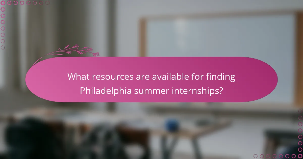 What resources are available for finding Philadelphia summer internships?