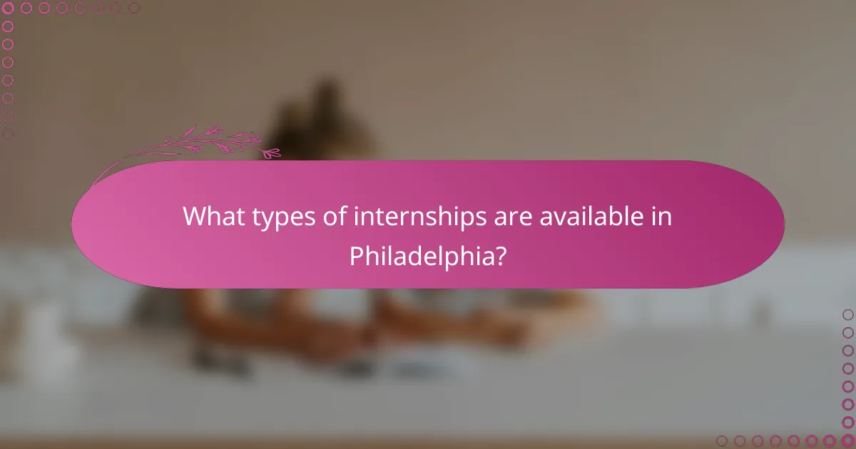 What types of internships are available in Philadelphia?