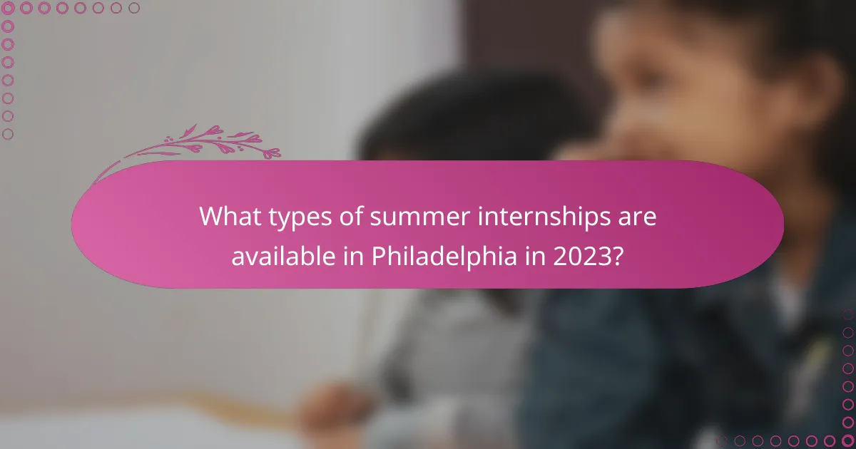 What types of summer internships are available in Philadelphia in 2023?