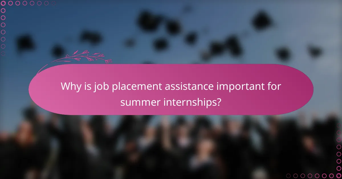 Why is job placement assistance important for summer internships?